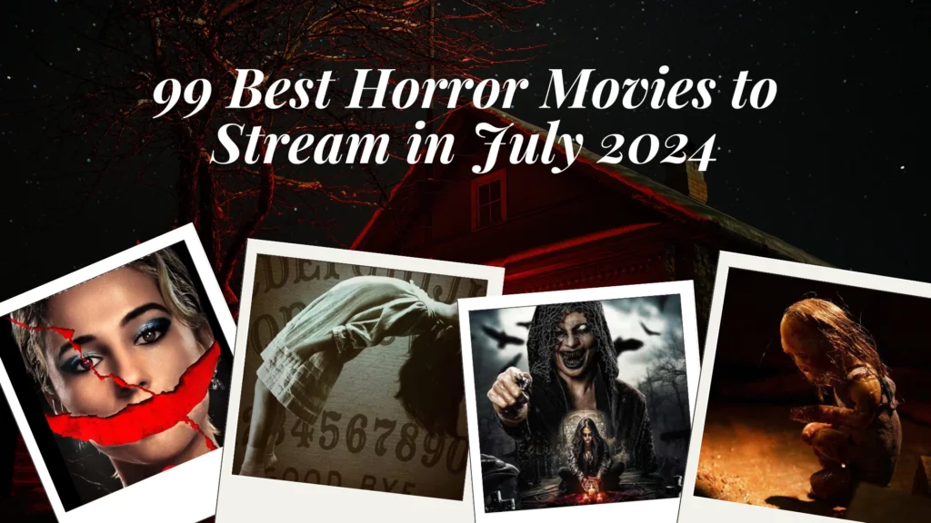 99 Best Horror Movies to Stream in July 2024