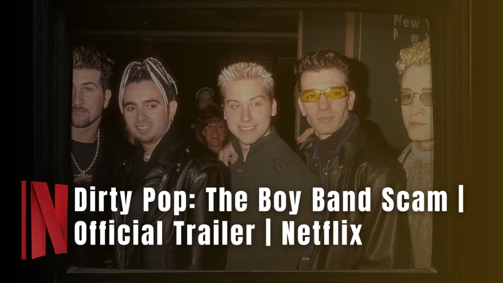 Dirty Pop: The Boy Band Scam, Dirty Pop Release date, Dirty Pop: The Boy Band Scam release date, The Boy Band Scam trailer, Dirty Pop: The Boy Band Scam trailer, Dirty Pop: The Boy Band Scam latest news, Lou Pearlman, NSYNC,