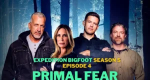 Expedition Bigfoot Primal Fear, Expedition Bigfoot Season 5, Expedition Bigfoot Season 5 Episode 4, Expedition Bigfoot Latest Episode, Where to Watch Expedition Bigfoot Latest Episode, Watch Expedition Bigfoot for Free, Watch Expedition Bigfoot all episodes for free,